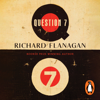 Question 7 - Richard Flanagan