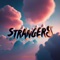 Strangers - Roy Tosh & Kurtis Hoppie lyrics