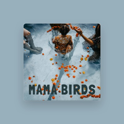 Listen to Mama Birds, watch music videos, read bio, see tour dates & more!