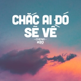 Chắc Ai Đó Sẽ Về (Lofi Ver.) H2O Music & Cheng