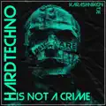 Hard Techno Is Not A Crime