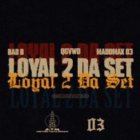 LOYAL 2 DA SET (feat. QGVWD & BAD B) - Single - MADDMAX 03
