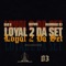 LOYAL 2 DA SET (feat. QGVWD & BAD B) - MADDMAX 03 lyrics