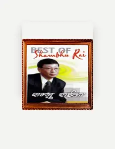 聆聽 Shambhu Rai、觀看音樂影片、閱讀小傳、查看巡演日期等！
