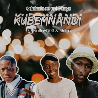 KUBEMNANDI (feat. Dalla-D03 & Msira) - Single