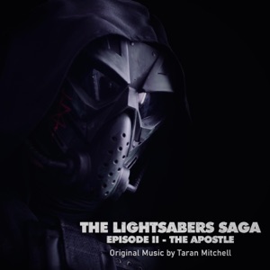 The Lightsabers Saga: The Apostle (Original Soundtrack) - EP