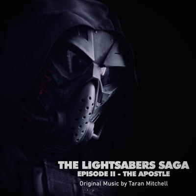 The Lightsabers Saga: The Apostle (Original Soundtrack) - EP