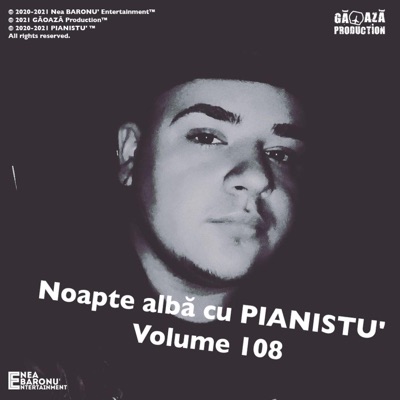Noapte albă cu PIANISTU' - Volum 108