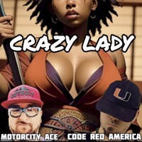 Crazy Lady (feat. MotorCity Ace) - Single - Code Red America
