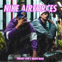 Nike Air Forces (feat. DEATH ROSE) - Single - Sneaky OTB