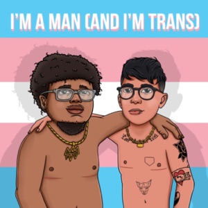 I'm A Man (and I'm Trans) - Single