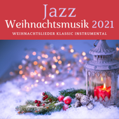 Jazz Weihnachtsmusik 2021 - Weihnachtslieder Klassic Instrumental - Café Weihnachten