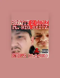 Gritty 2 Gunzを聴いたり、ミュージックビデオを鑑賞したり、経歴やツアー日程などを確認したりしましょう！