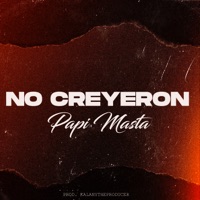 No Creyeron - Single - Papi Masta