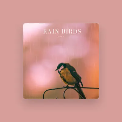 Listen to Rain Birds, watch music videos, read bio, see tour dates & more!
