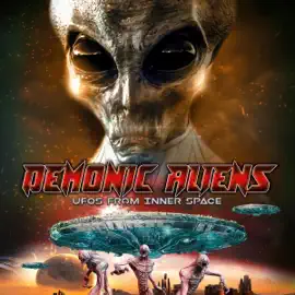 Demonic Aliens: UFOs from Inner Space (Original Recording)