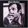 I han es Zündhölzli azündt - Mani Matter