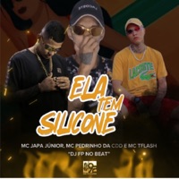 Ela Tem Silicone - Single - MC Pedrinho da CDD, Mc japah Junior & MC TFlash