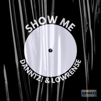 Show Me - Single - Danntz! & Lowrense