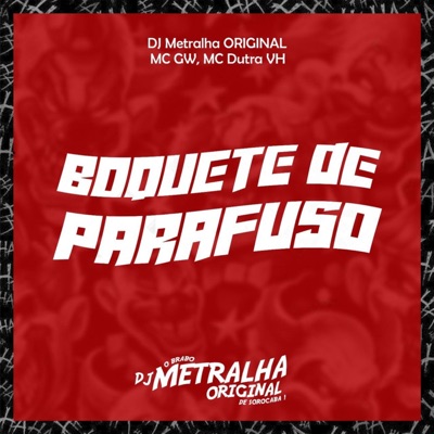 Boquete de Parafuso (feat. MC GW & Mc Dutra VH) - Single