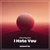 I Hate You - Single