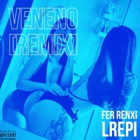 VENENO (feat. LREPI) [Remix] - Single - Fer Renxi