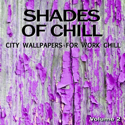 Shades of Chill, Vol. 2 - City Wallpapers for Work Chill Out