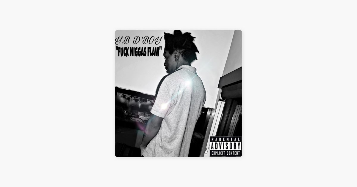 Y.B D'boy (Fuck Niggas Flaw) - Single - Album by Y.B D'BOY - Apple