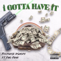 I Gotta Have It (feat. Kaio Kane) - Single - Rockwell D'smoke
