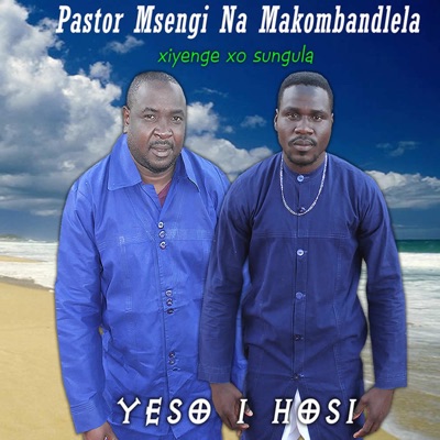 MAKOMBANDLELA na PASTOR MSENGI (YESO I HOSI)