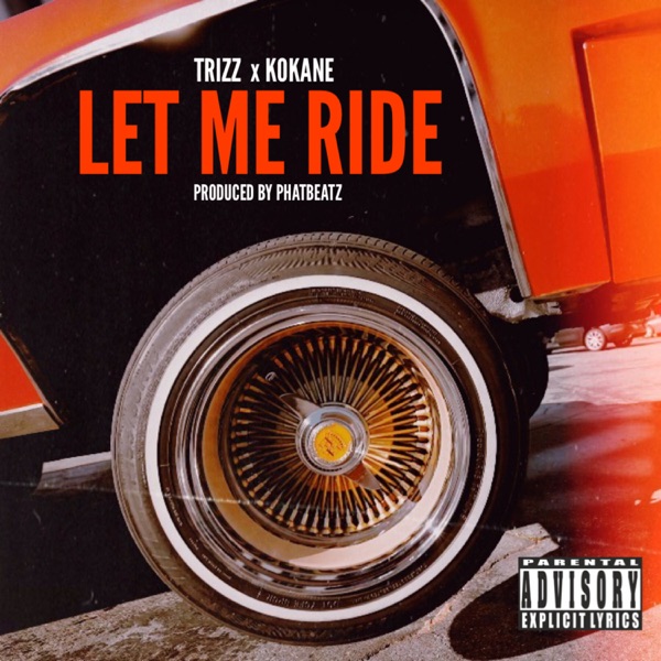 Trizz & Kokane - Let Me Ride