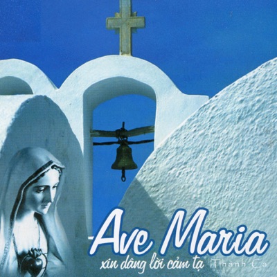 Thánh Ca Ave Maria-Xin Dâng Lời Cảm Tạ