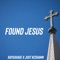 Found Jesus (feat. Just Keshawn) - RaySavage lyrics