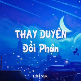 Thay Duyên Đổi Phận (Lofi Ver.) NH4T Music & Đỗ Thành Duy