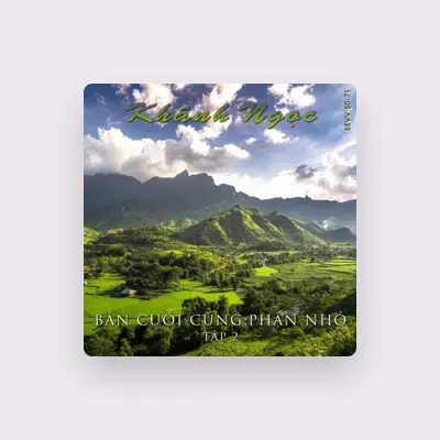 Listen to Khánh Ngọc, watch music videos, read bio, see tour dates & more!
