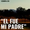 El Fue Mi Padre - Compa CH lyrics