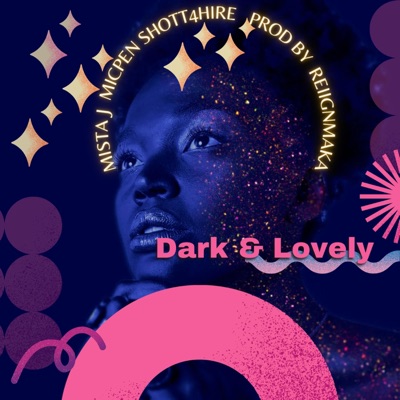 DARK & LOVELY (feat. MISTA J, MICPEN & SHOTT4HIRE) - Single