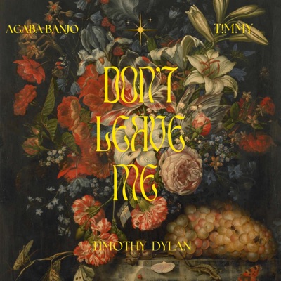 Don't Leave me (feat. Agaba Banjo & Timothy Dylan) - Single