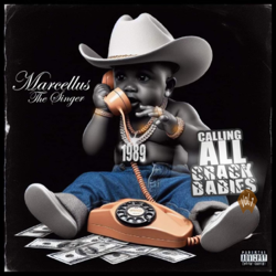 Calling All Crack Babies - EP - Marcellus TheSinger Cover Art