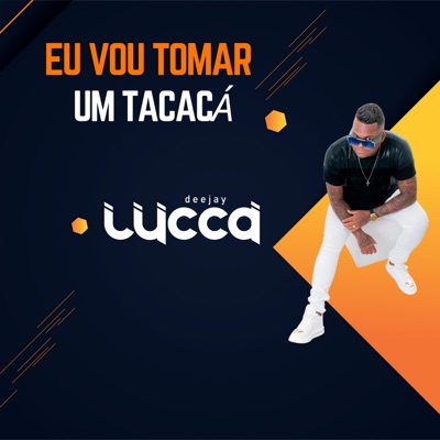 Deejay Lucca - Eu Vou Tomar um Tacacá - Poze x Joelma