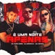 É uma Noite Apenas feat DJ MARIACHI Single