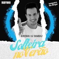 Solteira no Verão - Rubinho Oz Bambaz, Rubynho & Swingueira das Antigas