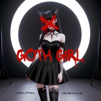 Goth Girl - Single - UNKLFNKL & Jake Hays