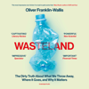 Wasteland (Unabridged) - Oliver Franklin-Wallis