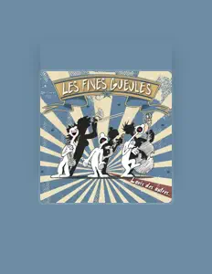 Les Fines Gueules dinle, müzik videolarını izle, biyografisini oku, tur tarihlerini ve daha fazlasını gör!