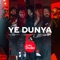 Ye Dunya - Karakoram, Faris Shafi & Talha Anjum lyrics