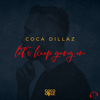 Let's Keep Going On - Coca Dillaz