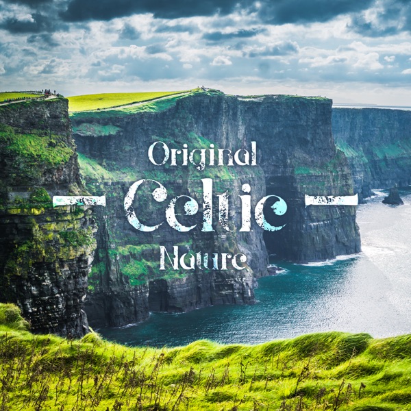 Original Celtic Nature: Pure Relaxation, Peaceful Sleep, Deep Meditation