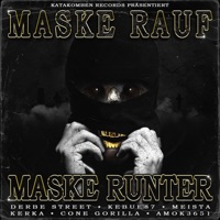 MASKE RAUF, MASKE RUNTER (feat. Kebue87, Meista, Cone Gorilla & Amok3651) - Single - Kerka & Derbe Street