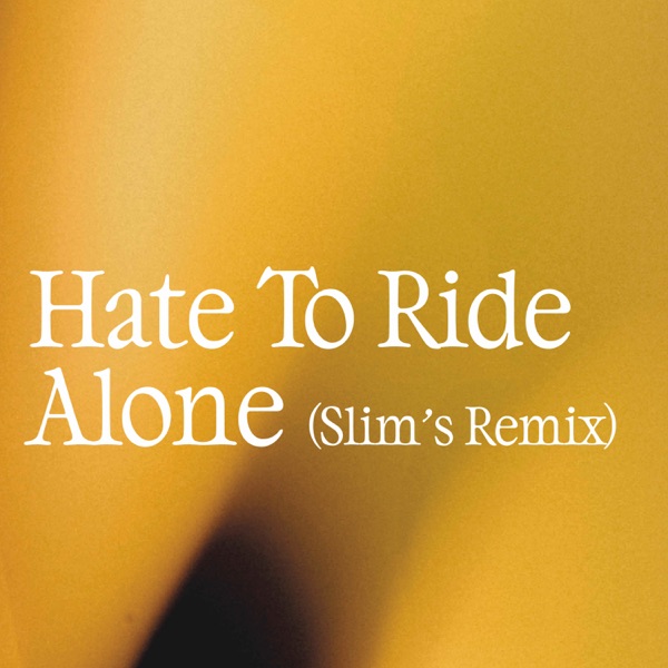 Hate To Ride Alone (Slim.'s Remix) - Single